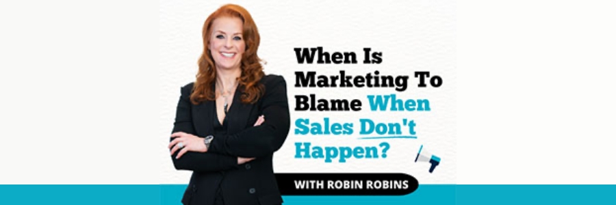 When Is Marketing To Blame When Sales Don’t Happen?